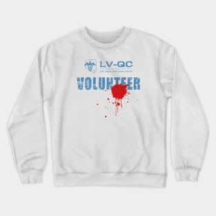 Las Vegas Quarantine Center Volunteer (battle hardened and bloodstained) Crewneck Sweatshirt